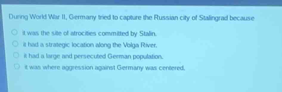 during world war ii, germany tried to capture the russian city of stali…