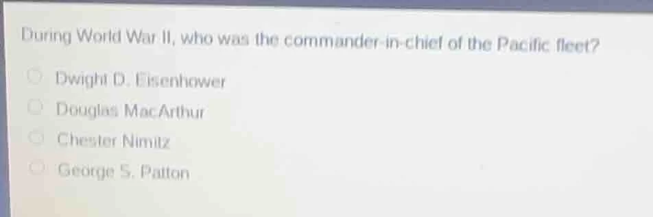 during world war ii, who was the commander - in - chief of the pacific …