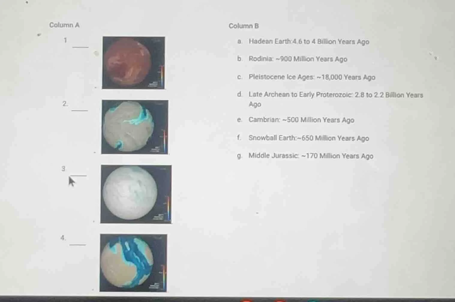 column a 1 ____ 2. ____ 3 ____ 4. ____ column b a. hadean earth: 4.6 to…