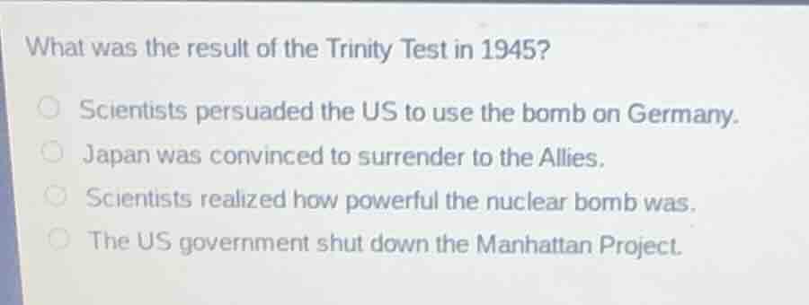 what was the result of the trinity test in 1945? scientists persuaded t…