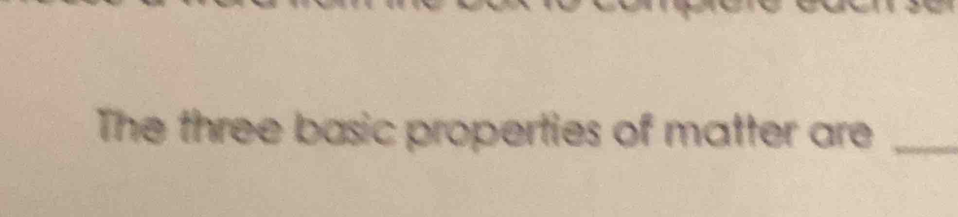 the three basic properties of matter are