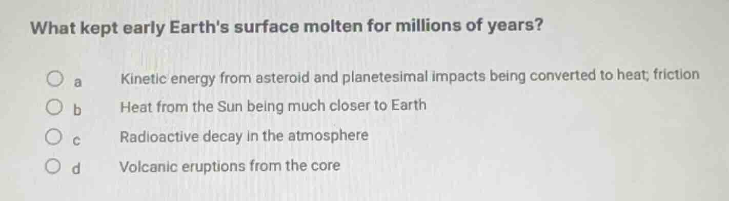 what kept early earths surface molten for millions of years? a kinetic …