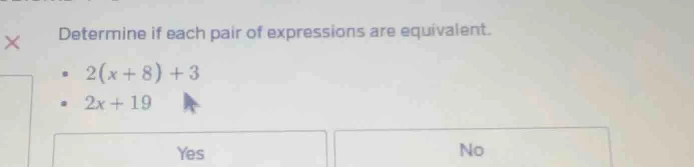 determine if each pair of expressions are equivalent. - $2(x + 8) + 3$ …