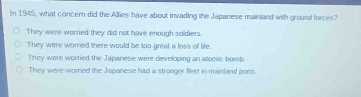 in 1945, what concern did the allies have about invading the japanese m…