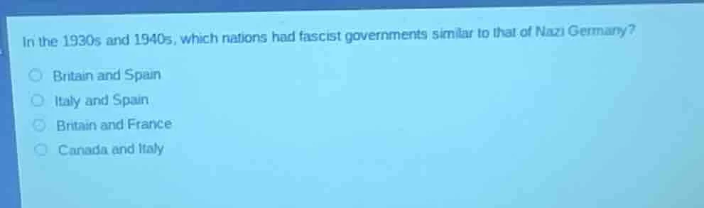 in the 1930s and 1940s, which nations had fascist governments similar t…