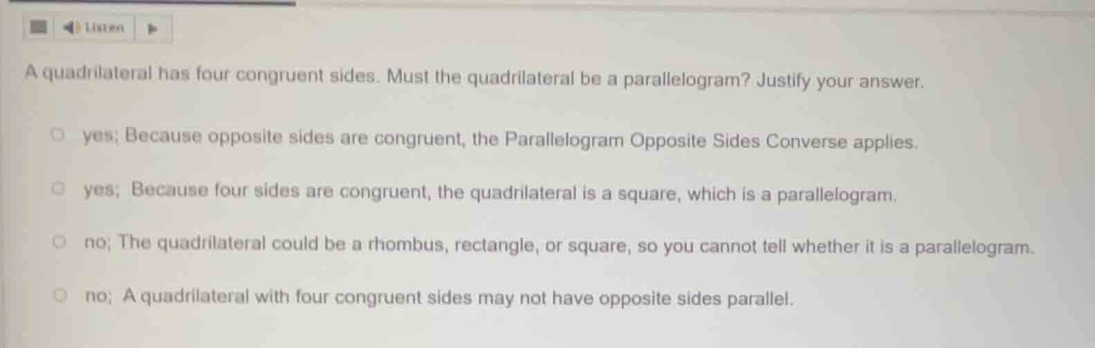 a quadrilateral has four congruent sides. must the quadrilateral be a p…