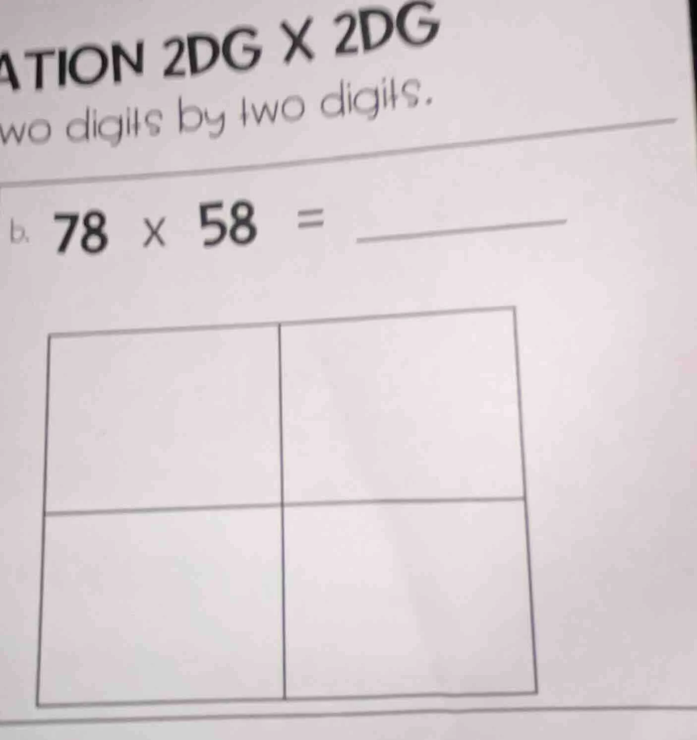 ation 2dg x 2dg wo digits by two digits. b. 78 × 58 =