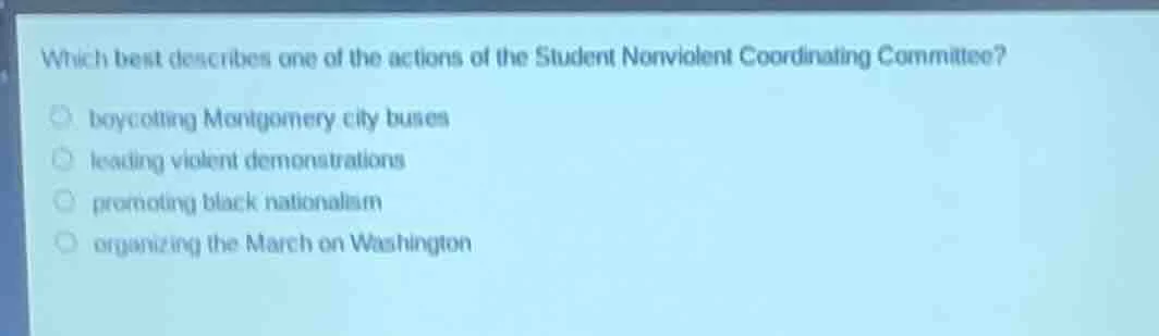 which best describes one of the actions of the student nonviolent coord…