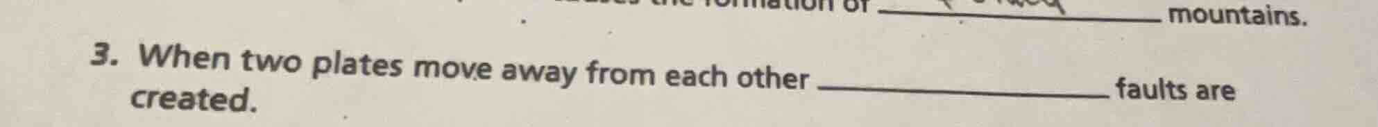 3. when two plates move away from each other ____________ faults are cr…