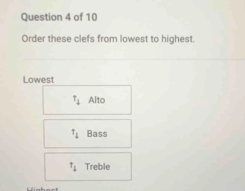 question 4 of 10 order these clefs from lowest to highest. lowest alto …