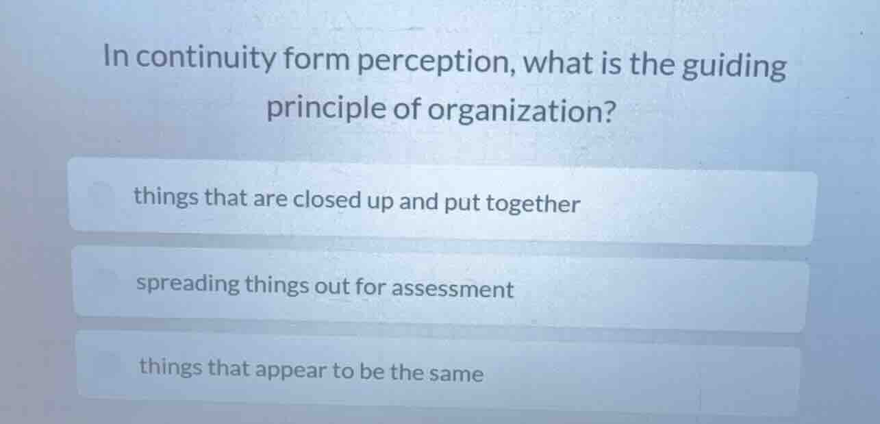 in continuity form perception, what is the guiding principle of organiz…