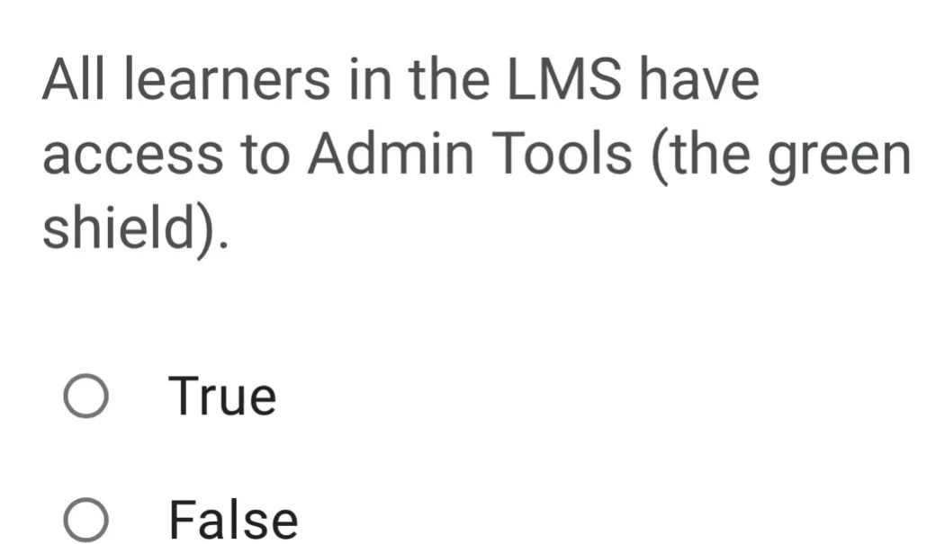 all learners in the lms have access to admin tools (the green shield). …