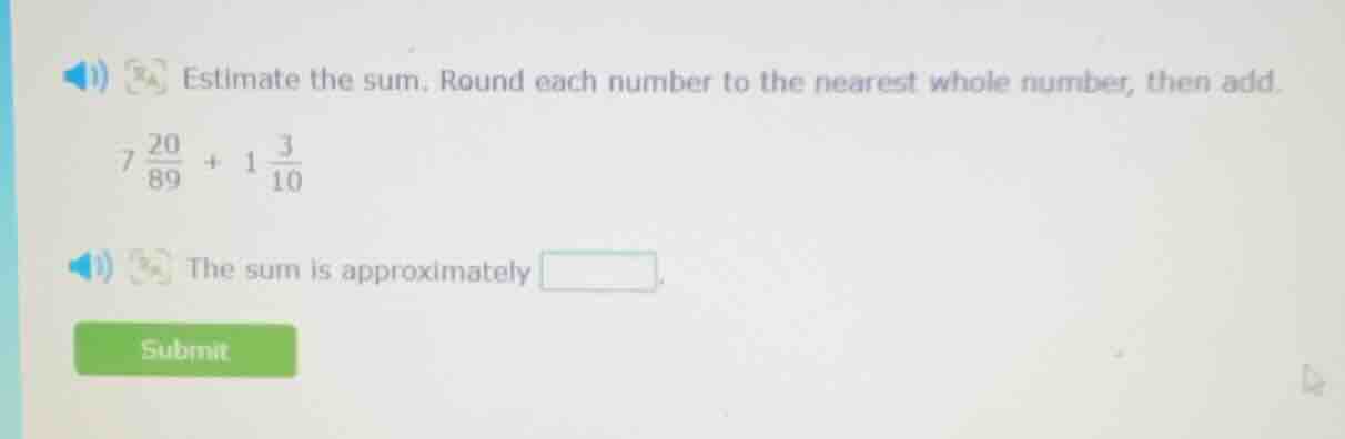 estimate the sum. round each number to the nearest whole number, then a…