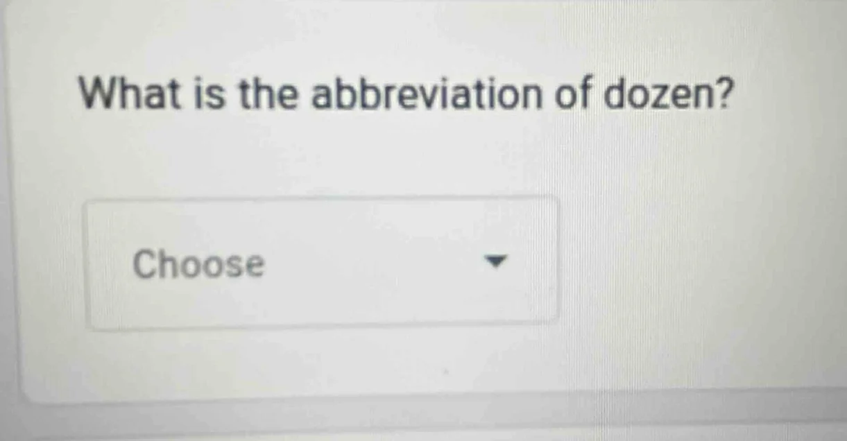 what is the abbreviation of dozen? choose