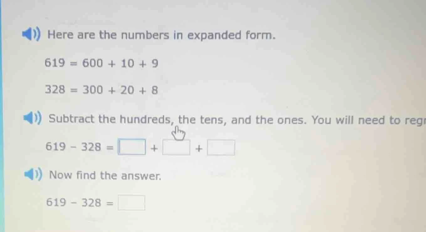 here are the numbers in expanded form. 619 = 600 + 10 + 9 328 = 300 + 2…