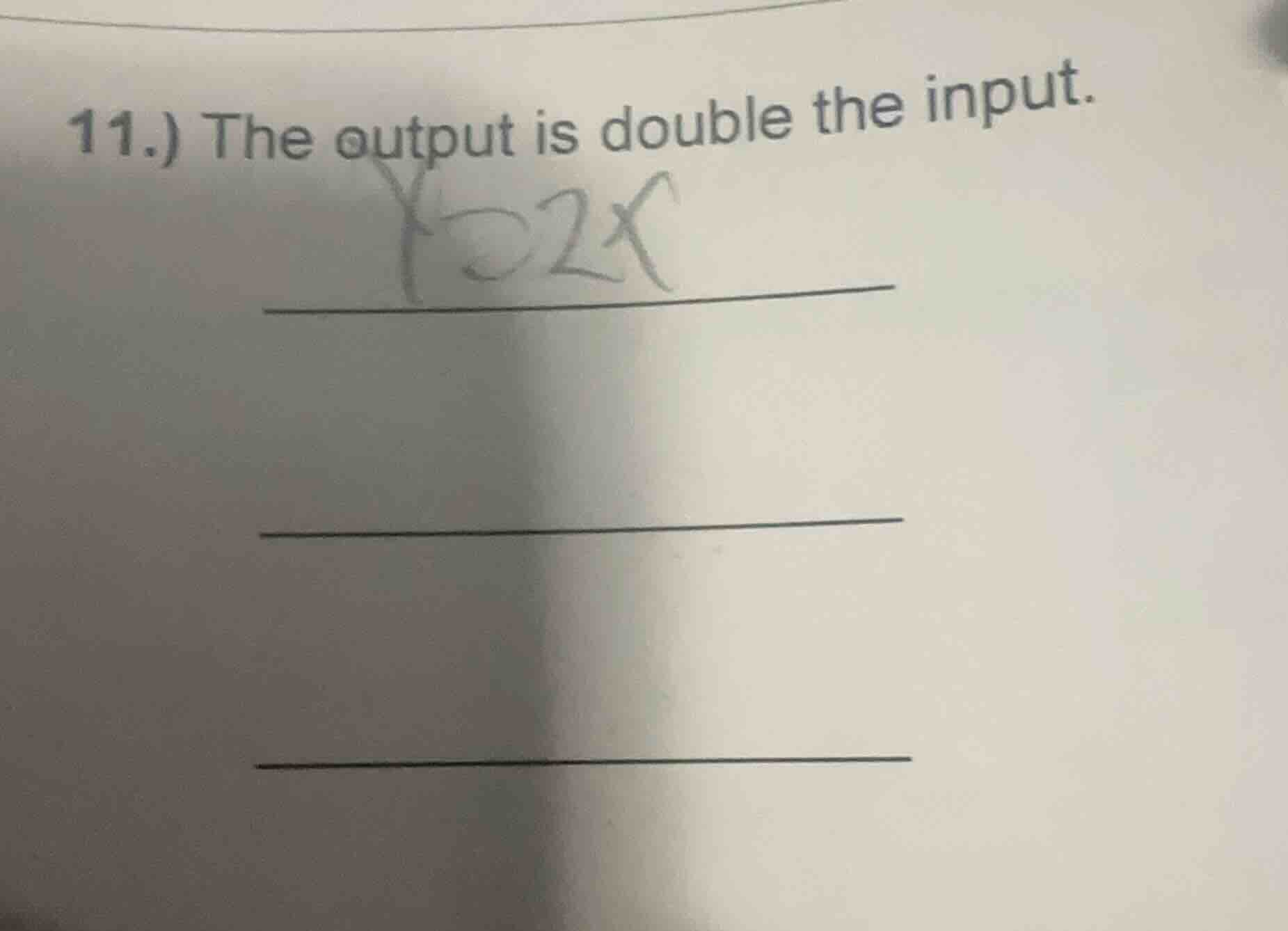 11.) the output is double the input.