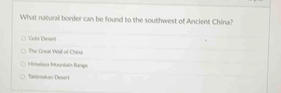 what natural border can be found to the southwest of ancient china? ○ g…