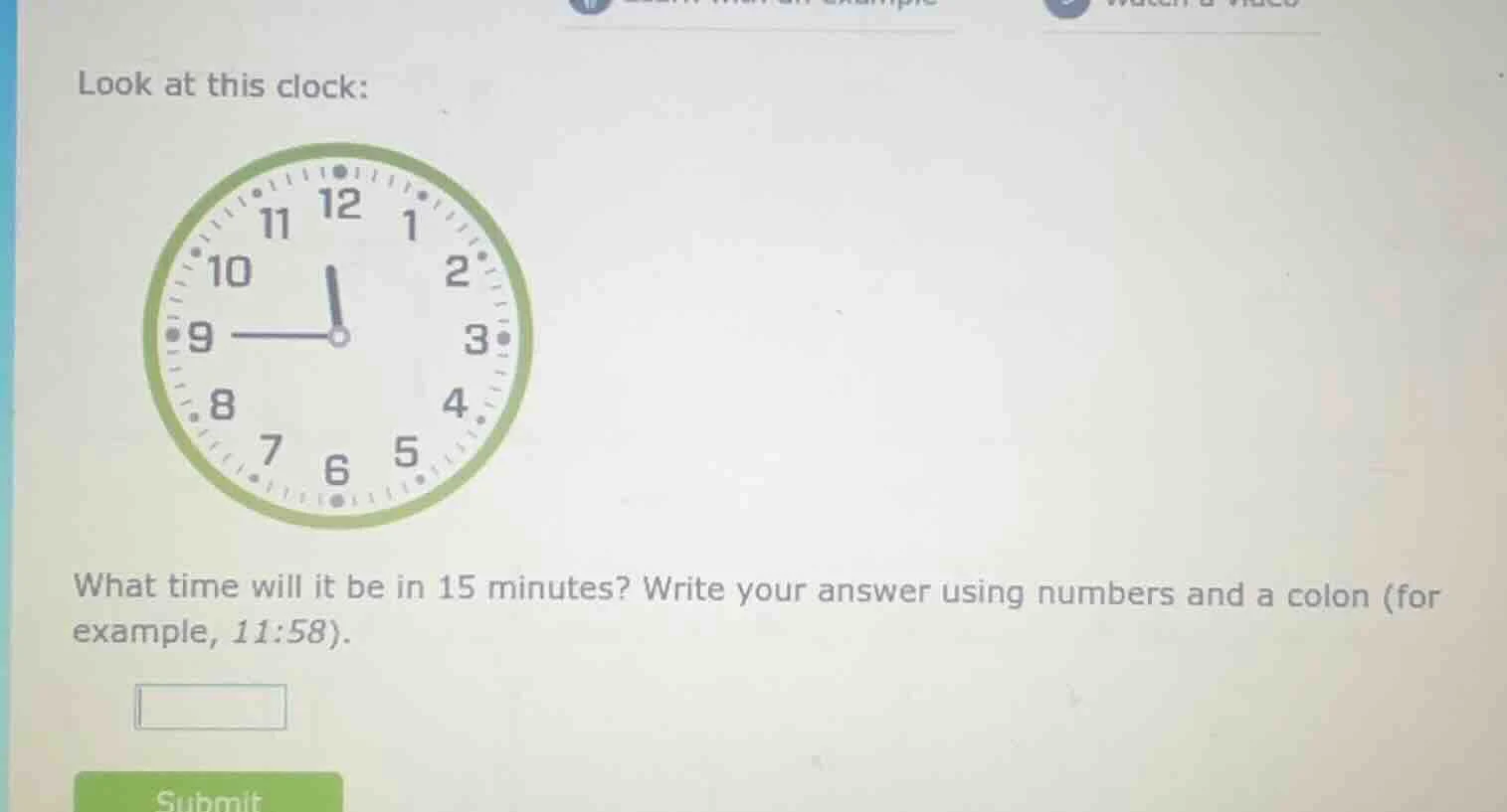 look at this clock: clock image what time will it be in 15 minutes? wri…