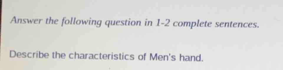 answer the following question in 1-2 complete sentences. describe the c…