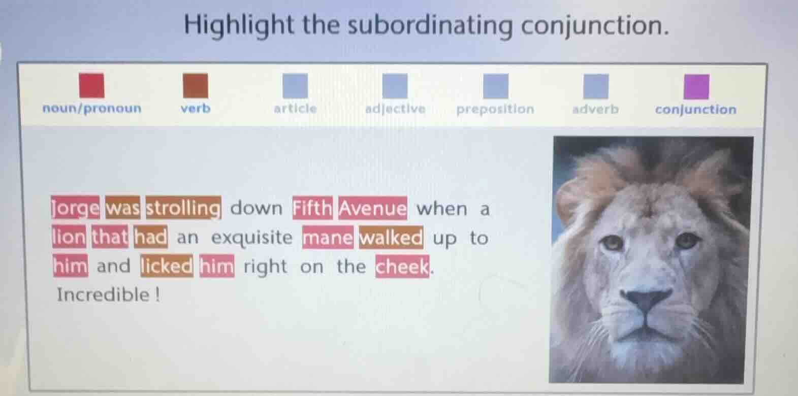 highlight the subordinating conjunction. noun/pronoun verb article adje…
