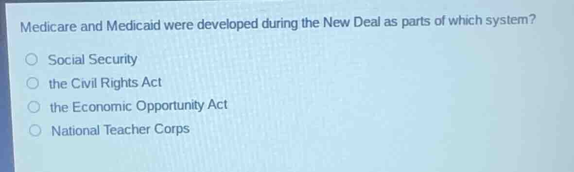 medicare and medicaid were developed during the new deal as parts of wh…