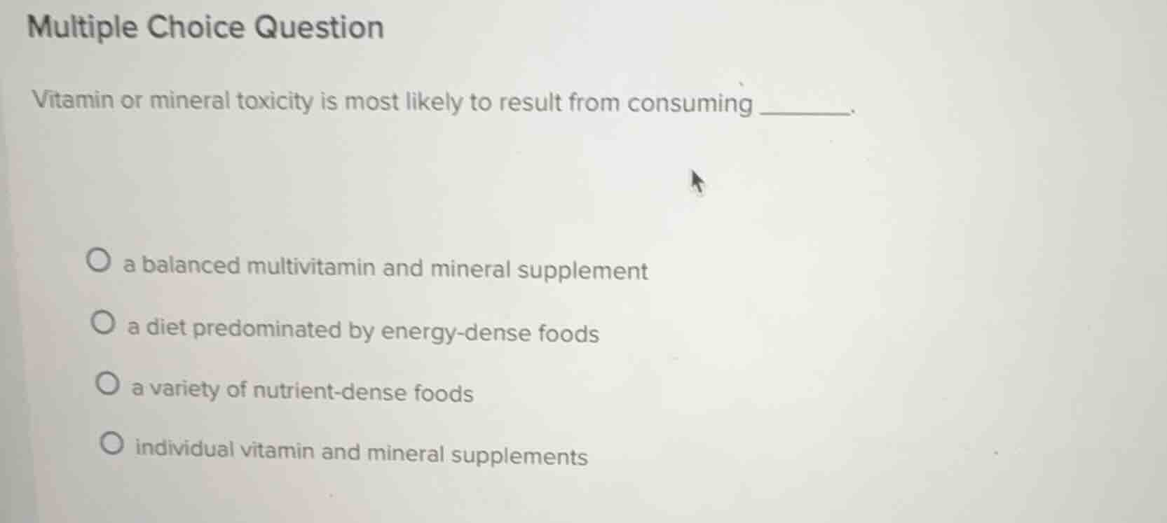 multiple choice question vitamin or mineral toxicity is most likely to …