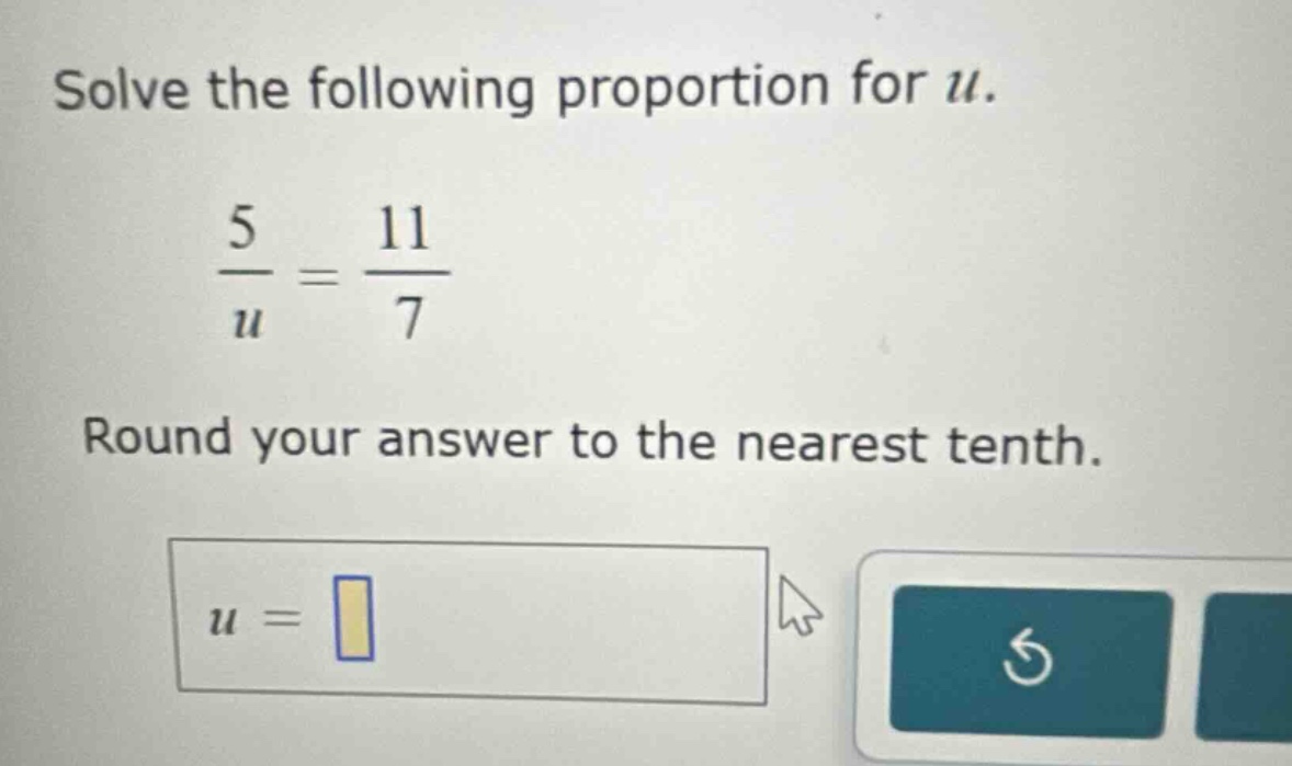 solve the following proportion for u. \\(\\frac{5}{u} = \\frac{11}{7}\\…