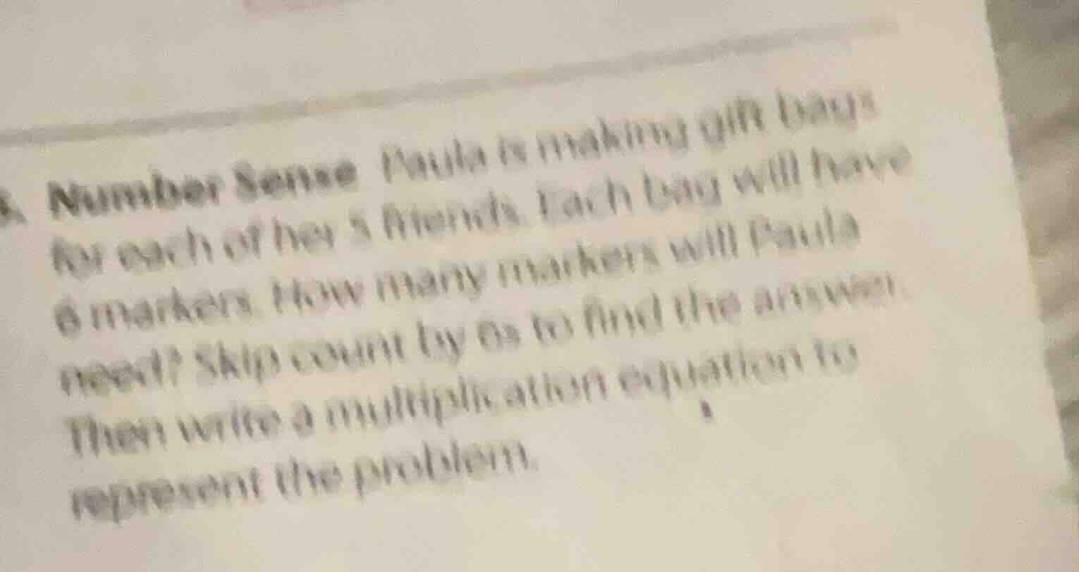 number sense paula is making gift bags for each of her 5 friends. each …