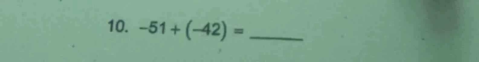 10. -51 + (-42) = ______