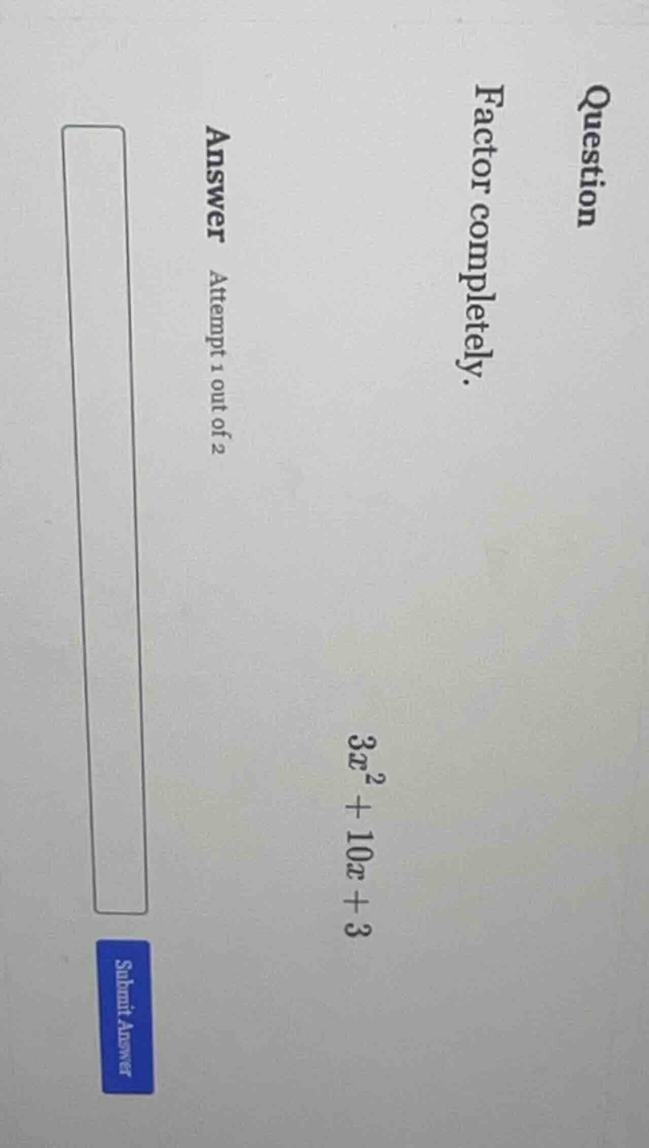 question factor completely. 3x² + 10x + 3 answer attempt 1 out of 2 sub…