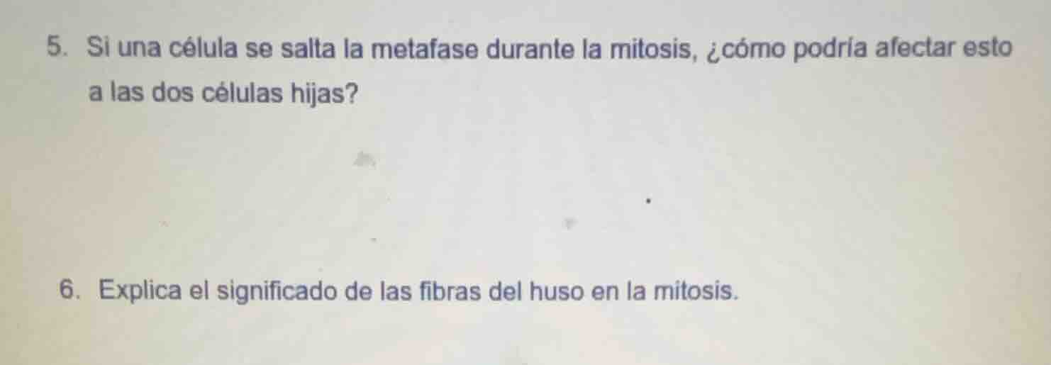 5. si una célula se salta la metafase durante la mitosis, ¿cómo podría …