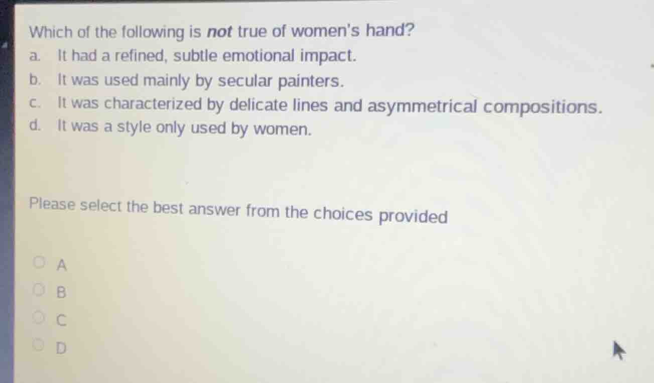 which of the following is not true of women’s hand? a. it had a refined…