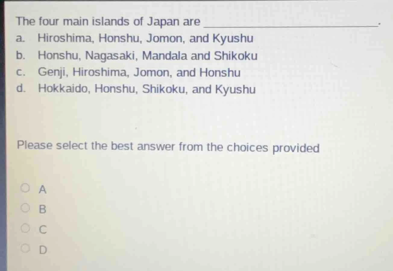 the four main islands of japan are ______________. a. hiroshima, honshu…