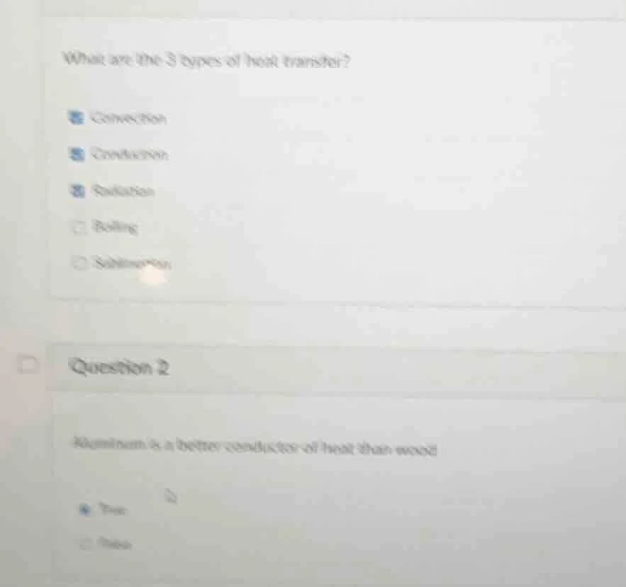 what are the 3 types of heat transfer? - convection - conduction - radi…