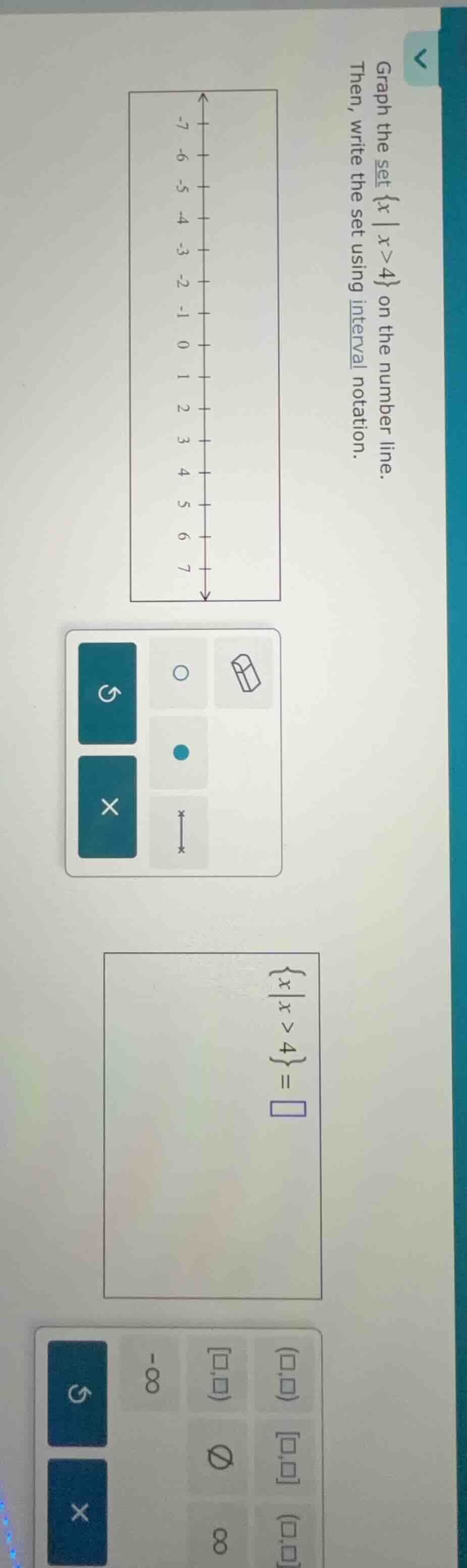 graph the set {x | x > 4} on the number line. then, write the set using…