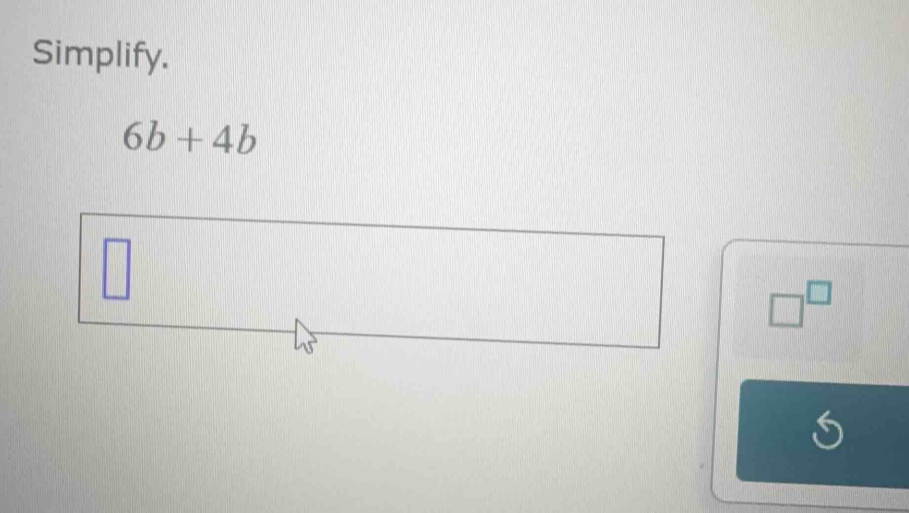 simplify. 6b + 4b