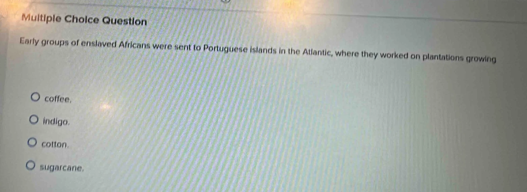multiple choice question early groups of enslaved africans were sent to…