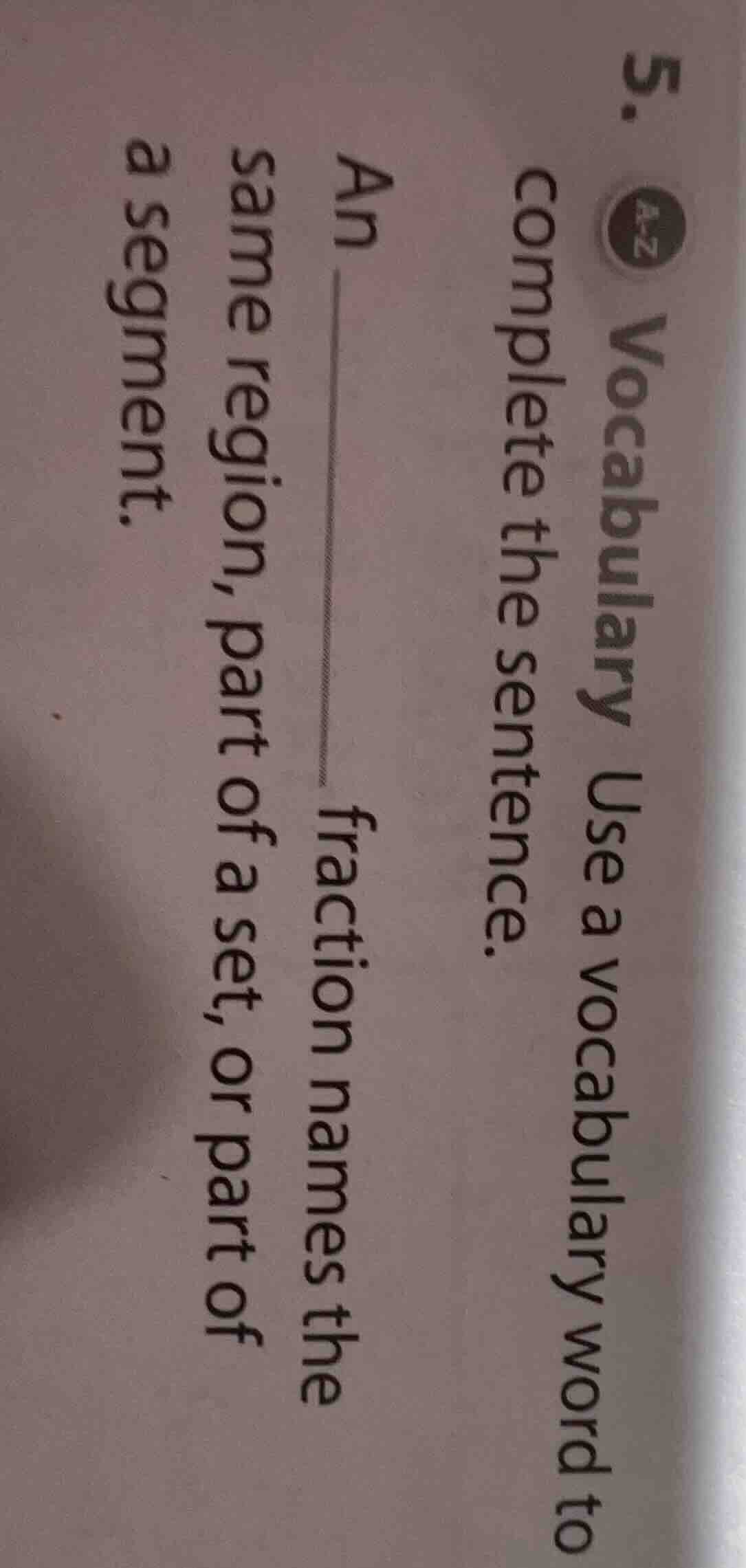 5. vocabulary use a vocabulary word to complete the sentence. an ______…