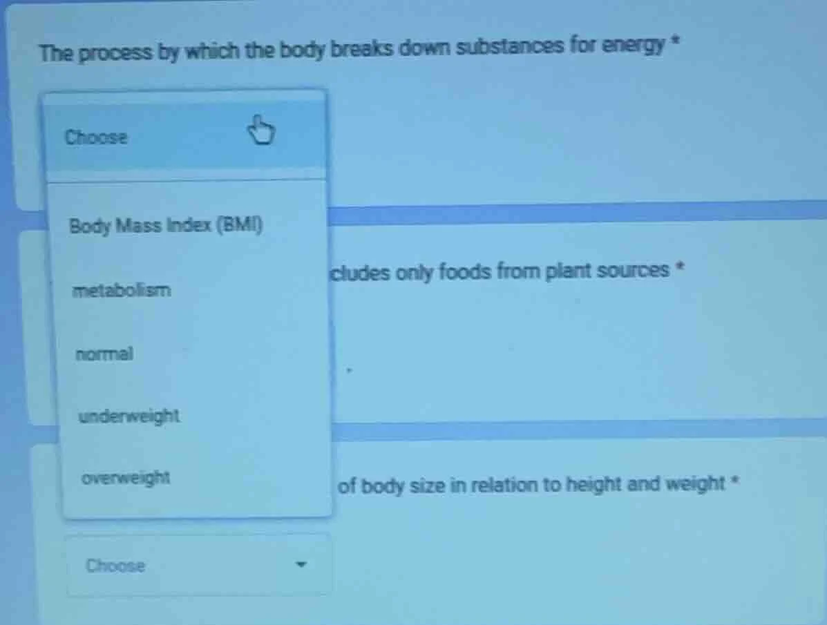 the process by which the body breaks down substances for energy * choos…