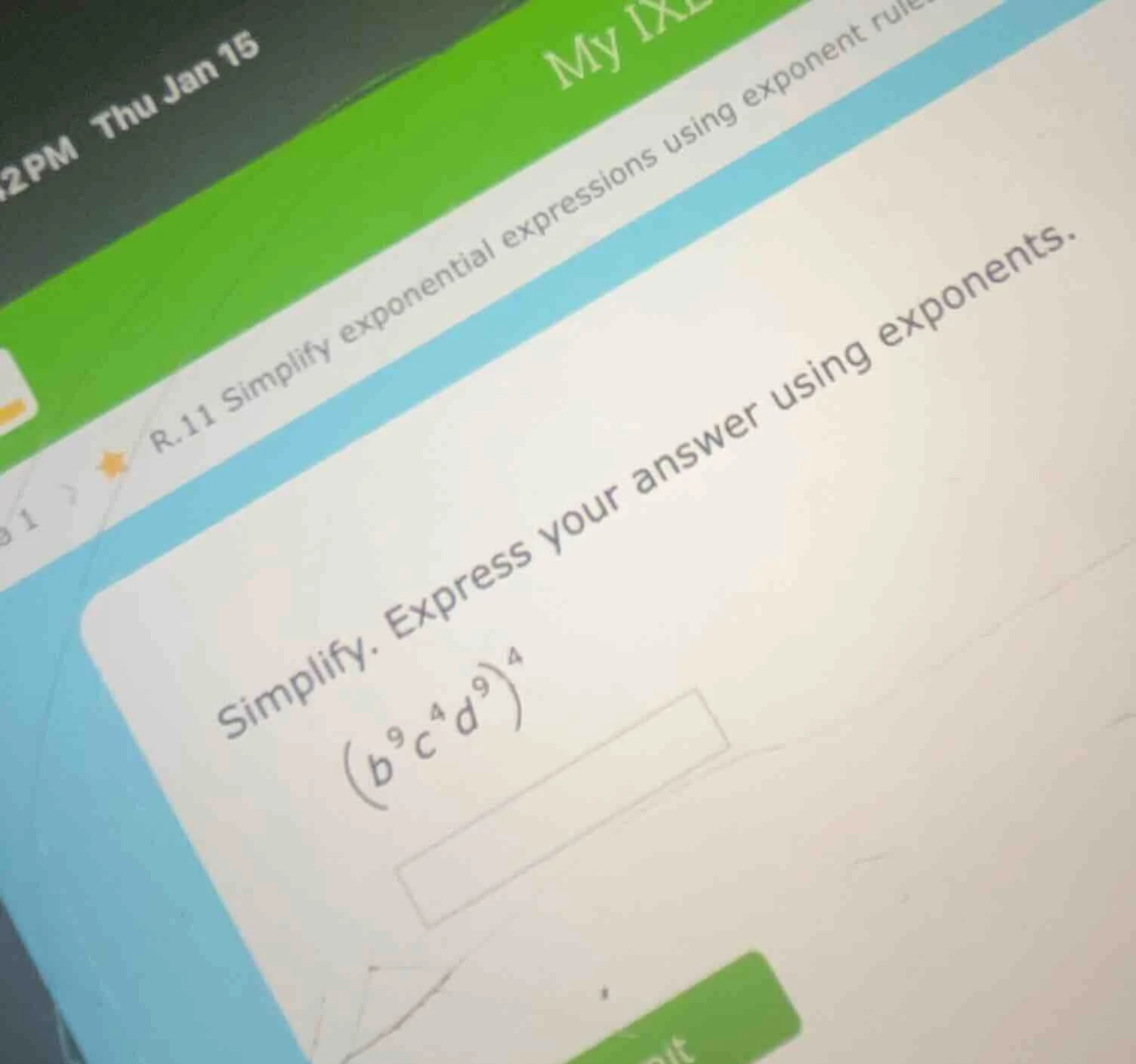 2pm thu jan 15 my ixl r.11 simplify exponential expressions using expon…