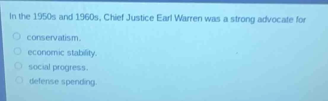 in the 1950s and 1960s, chief justice earl warren was a strong advocate…