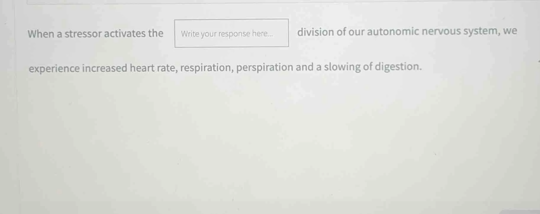 when a stressor activates the division of our autonomic nervous system,…