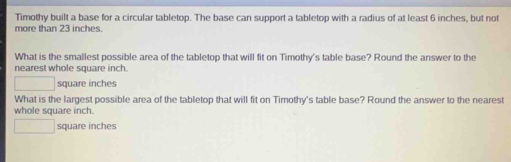 timothy built a base for a circular tabletop. the base can support a ta…