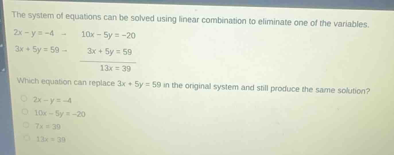 the system of equations can be solved using linear combination to elimi…