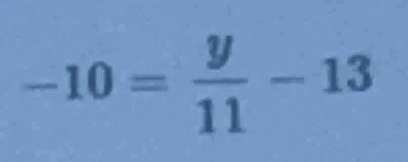 $-10 = \\frac{y}{11} - 13$