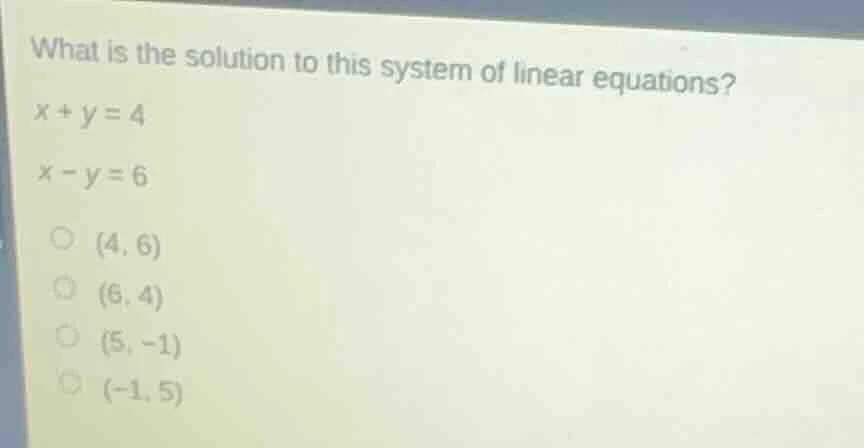 what is the solution to this system of linear equations? x + y = 4 x - …