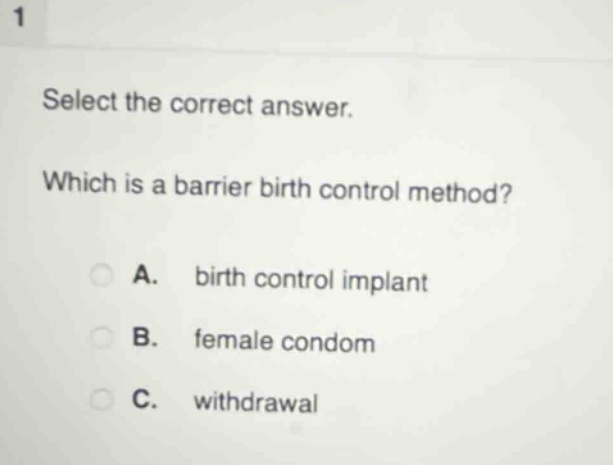 1 select the correct answer. which is a barrier birth control method? a…