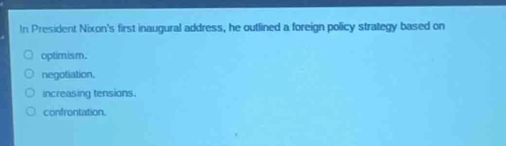 in president nixons first inaugural address, he outlined a foreign poli…
