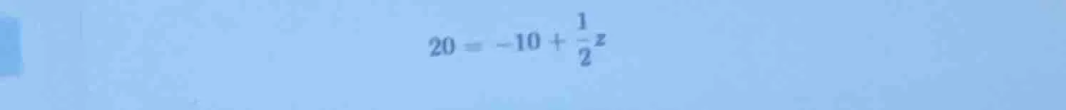 20 = -10 + \\frac{1}{2}z