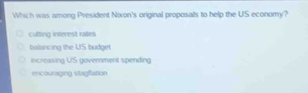 which was among president nixons original proposals to help the us econ…